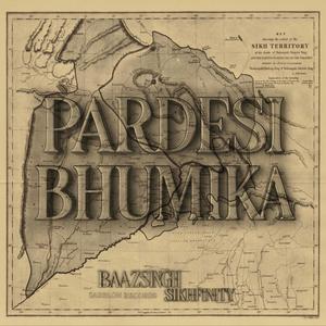 Pardesi Bhumika (feat. Baaz Singh)