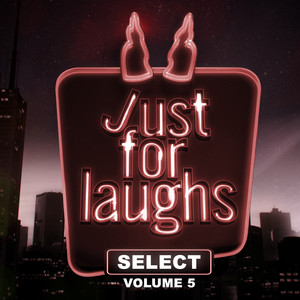 Just for Laughs - Select, Vol. 5 (Explicit)