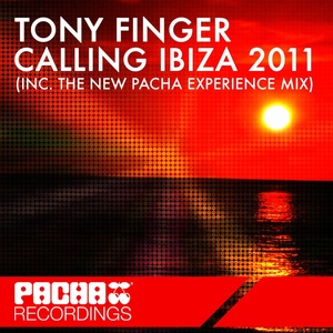 Calling Ibiza 2011 (Tony Finger Pacha Experience Mix)