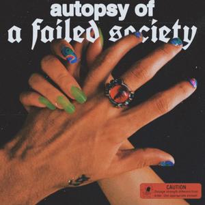 autopsy of a failed society (Explicit)