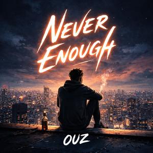 never enough (Explicit)