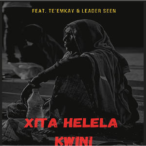 Xita Helela kwini (feat.Te'emkay & Leader Seen)