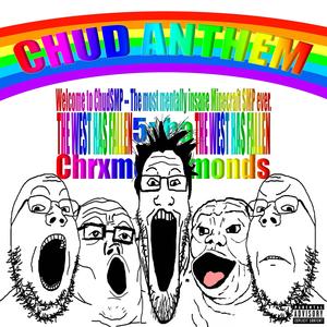 ## Chud ANTHEM (feat. ChrxmeDiamonds!) (Explicit)