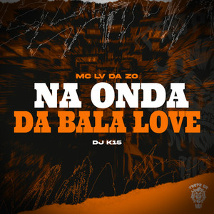 Na Onda Da Bala Love (Explicit)