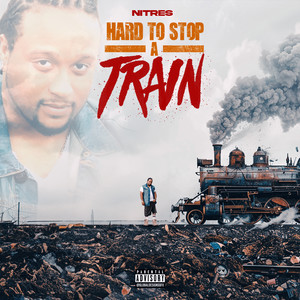 Hard To Stop A Train (Explicit)