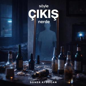 Söyle çıkış nerde?