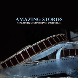 Amazing Stories: Atmospheric Soundtrack Collection