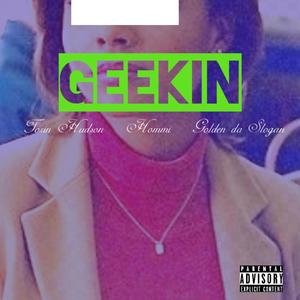 Geekin (Explicit)