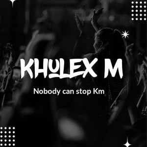 Nobody Can Stop Km