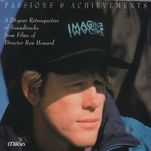 Passions & Achievements (A 20-Year Retrospective of Soundtracks from Films of Director Ron Howard)