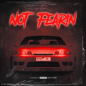 Not Fearin (Explicit)