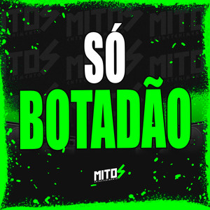 Só Botadão (Explicit)