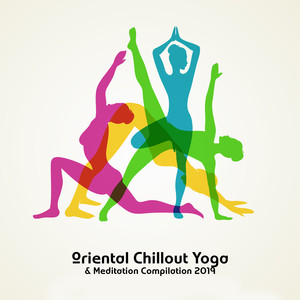 Oriental Chillout Yoga & Meditation Compilation 2019