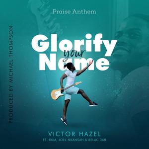 Glorify Your Name(feat. Kwaku Kwame, Joel Nkansah & Belac360)