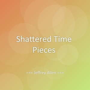 Shattered Time Pieces