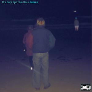 It's Only Up From Here (DELUXE) [Explicit]