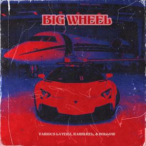 BIG WHEEL (feat. Rarri Rel & hollow) (Explicit)