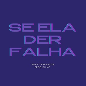 SE ELA DER FALHA (Explicit)