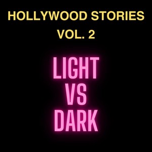 Hollywood Stories, Vol. 2: Light vs Dark (Explicit)