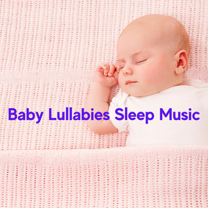 Baby Lullabies Sleep Music