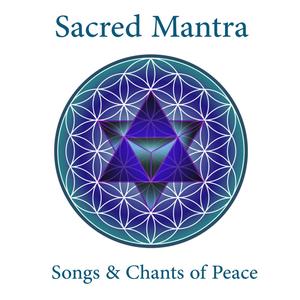 Sacred Mantra: Songs & Chants of Peace