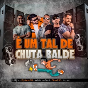 É um tal de chuta balde
