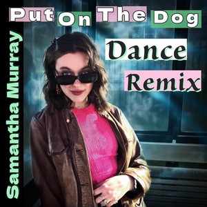 Put on the Dog (Dance Remix)