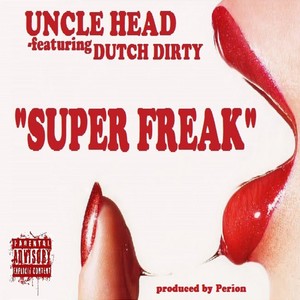 Super Freak (feat. Dutch Dirty) - Single [Explicit]