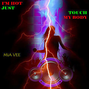 I'm Hot Just Touch My Body