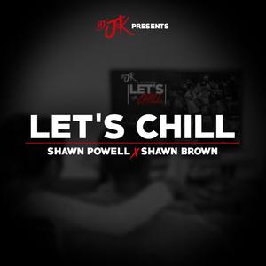 Lets Chill(feat. Shawn Powell& Shawn Brown)