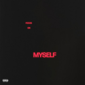 Focus On Myself (Explicit)