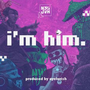 I'm Him (Explicit)