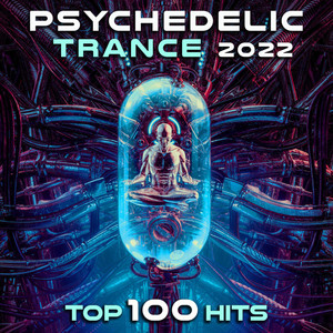 Psychedelic Trance 2022 Top 100 Hits