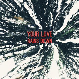 Your Love Rains Down On Me