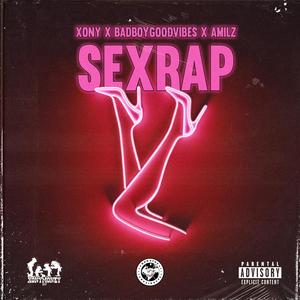 Sexrap (feat. Badboygoodvibes & Amilz) (Explicit)