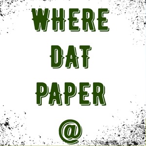 Where Dat Paper @ (Explicit)