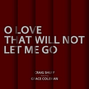 O Love That Will Not Let Me Go (feat. Grace Coleman)