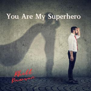 You Are My Superhero