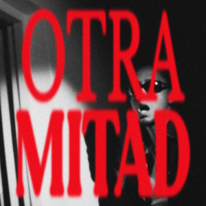 Otra Mitad (Explicit)