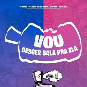 Vou Descer Bala Pra Ela (Explicit)