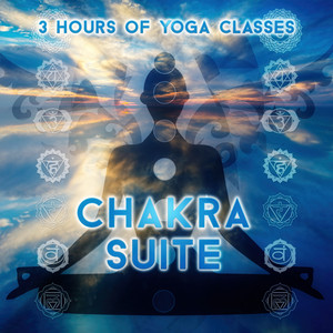 Chakra Suite - 3 Hours of Yoga Classes, New Age Calming Music for Yoga Poses & Meditation, Yoga for Weigh Loss, Pilates for Healthy Lifestyle