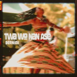 Twa Wo Nan Ase (Explicit)