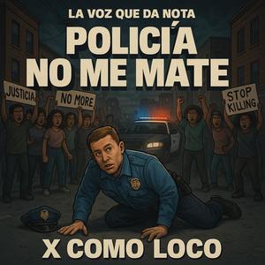 policia no me mate (Explicit)