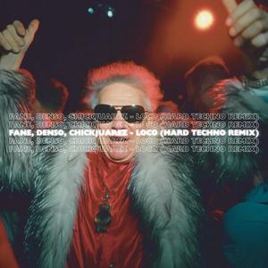 Loco (feat. Fane, Denso & Chickjuarez) (Hard Techno Remix)