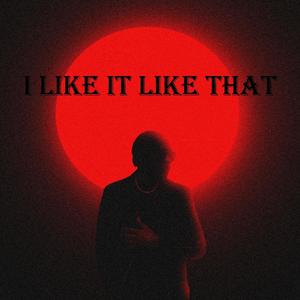 I Like It Like That
