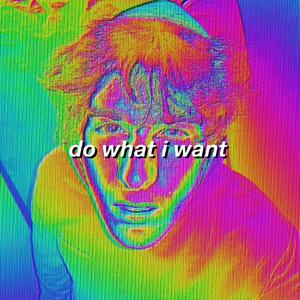 Do What I Want(feat. Whosantoine)
