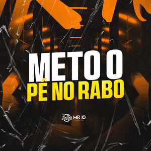 METO O PÉ NO RABO (Explicit)