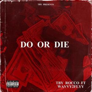 Do or Die (feat. Wavvy2Flyy) [Explicit]