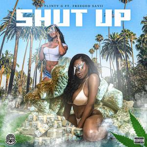 Shut Up (feat. Pl3nty G) [Explicit]