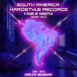 Southamerica Hardstyle Recordz - Complete Discography: 11 Years of Hardstyle, Vol. 1 and 2 (2013 -2024)